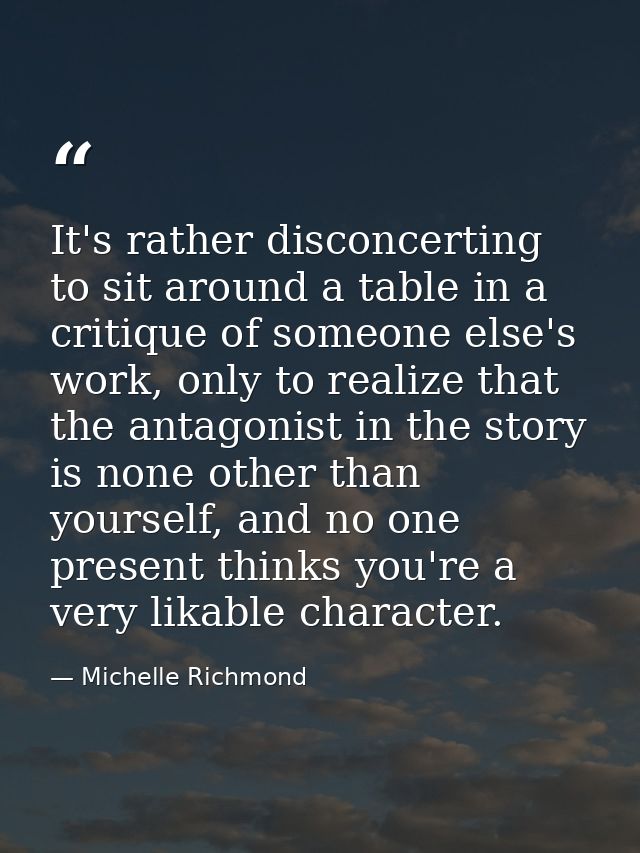 It's rather disconcerting to sit around a table in a critique of someone else's work, only to realize that the antagonis — Michelle Richmond