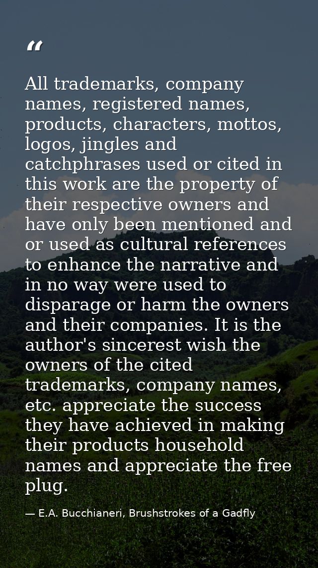 All trademarks, company names, registered names, products, characters, mottos, logos, jingles and catchphrases used or c — E.A. Bucchianeri, Brushstrokes of a Gadfly