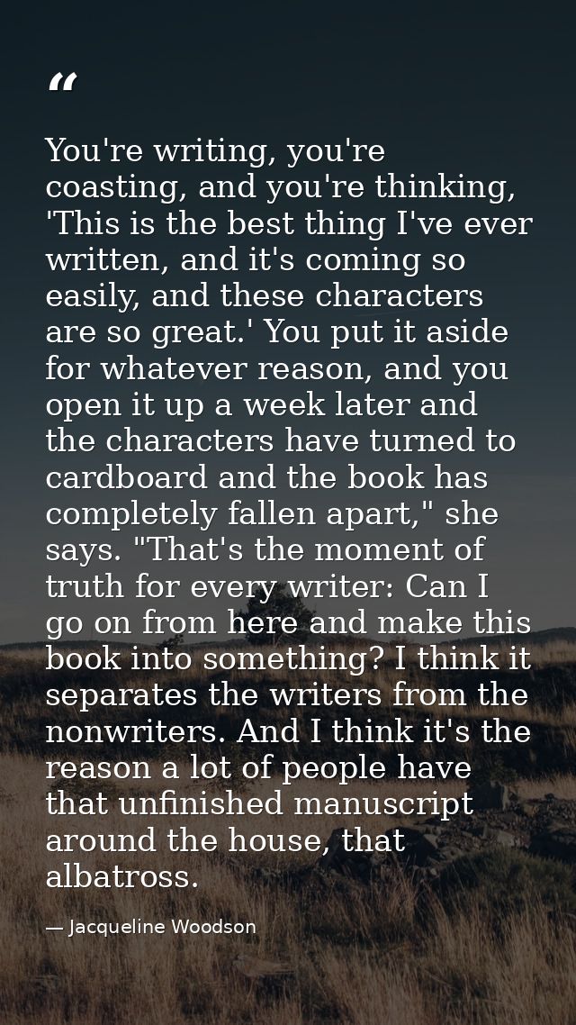 You're writing, you're coasting, and you're thinking, 'This is the best thing I've ever written, and it's coming so easi — Jacqueline Woodson