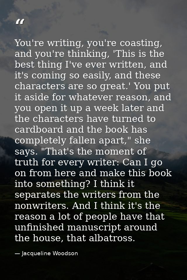 You're writing, you're coasting, and you're thinking, 'This is the best thing I've ever written, and it's coming so easi — Jacqueline Woodson