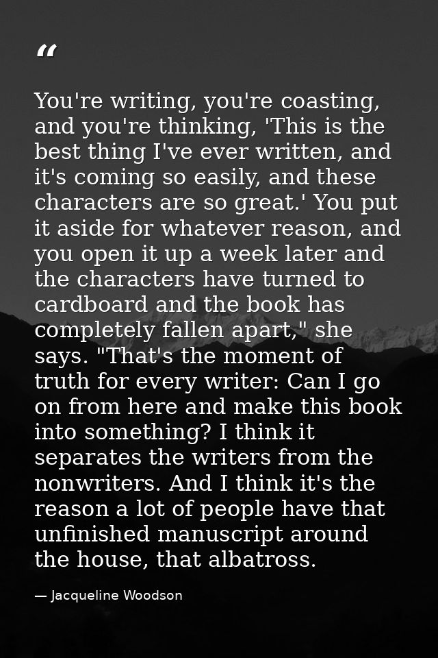 You're writing, you're coasting, and you're thinking, 'This is the best thing I've ever written, and it's coming so easi — Jacqueline Woodson