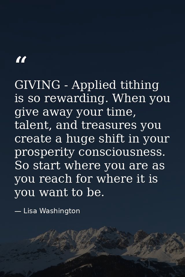 GIVING - Applied tithing is so rewarding. When you give away your time, talent, and treasures you create a huge shift in — Lisa Washington