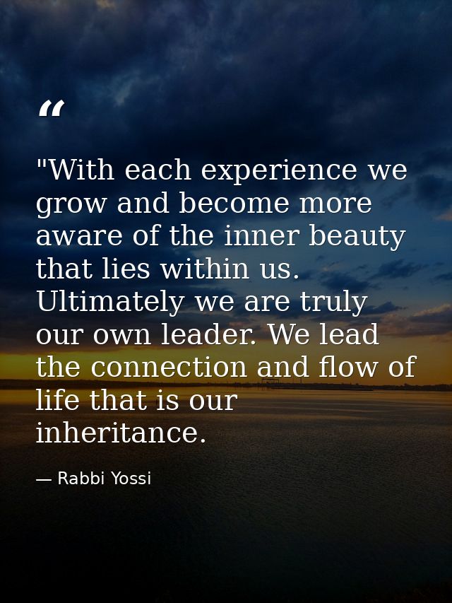 ‎"With each experience we grow and become more aware of the inner beauty that lies within us. Ultimately we are truly ou — Rabbi Yossi