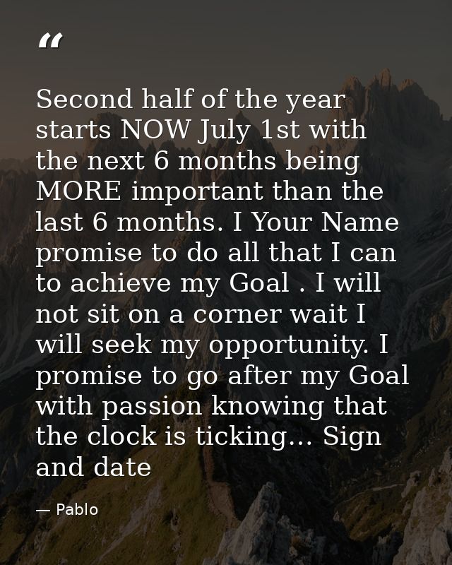 Second half of the year starts NOW July 1st with the next 6 months being MORE important than the last 6 months. I Your N — Pablo