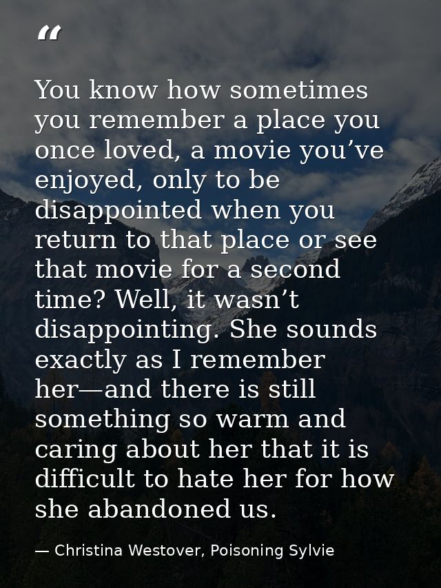 You know how sometimes you remember a place you once loved, a movie you’ve enjoyed, only to be disappointed when you ret — Christina Westover, Poisoning Sylvie