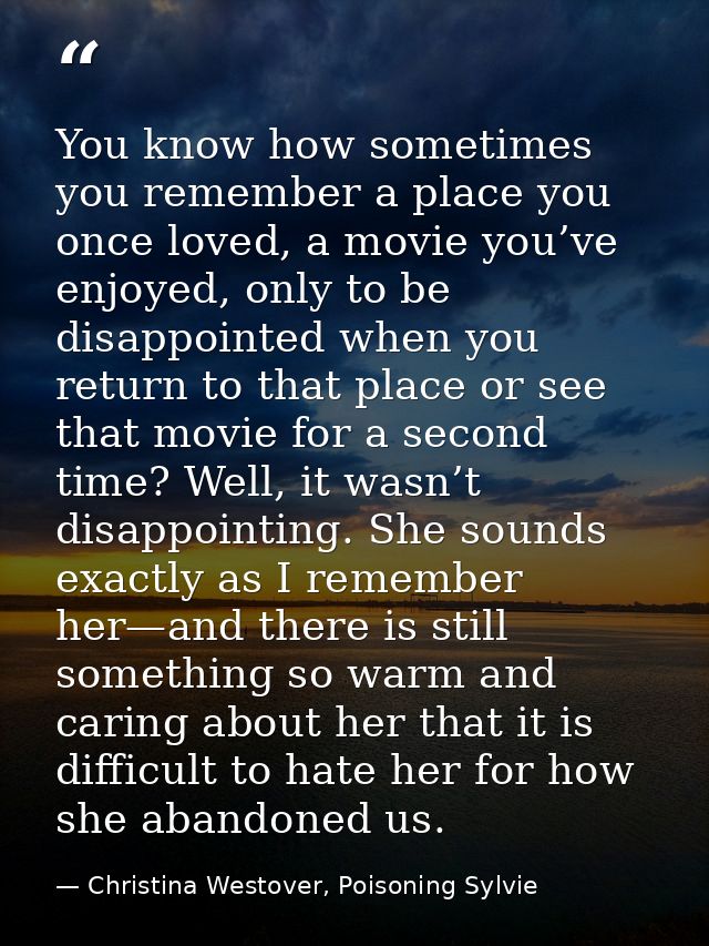 You know how sometimes you remember a place you once loved, a movie you’ve enjoyed, only to be disappointed when you ret — Christina Westover, Poisoning Sylvie
