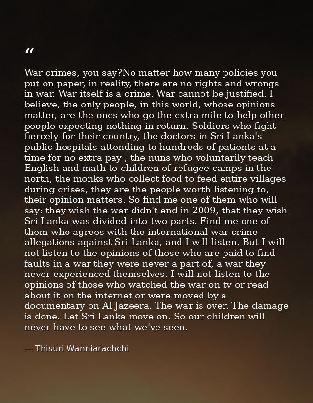 War crimes, you say?No matter how many policies you put on paper, in reality, there are no rights and wrongs in war. War — Thisuri Wanniarachchi