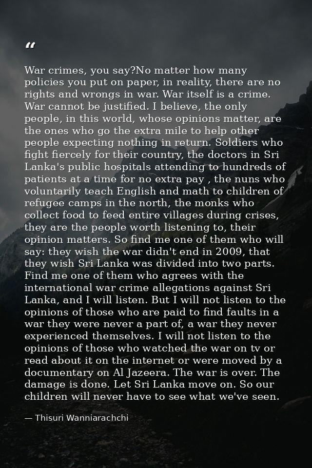 War crimes, you say?No matter how many policies you put on paper, in reality, there are no rights and wrongs in war. War — Thisuri Wanniarachchi