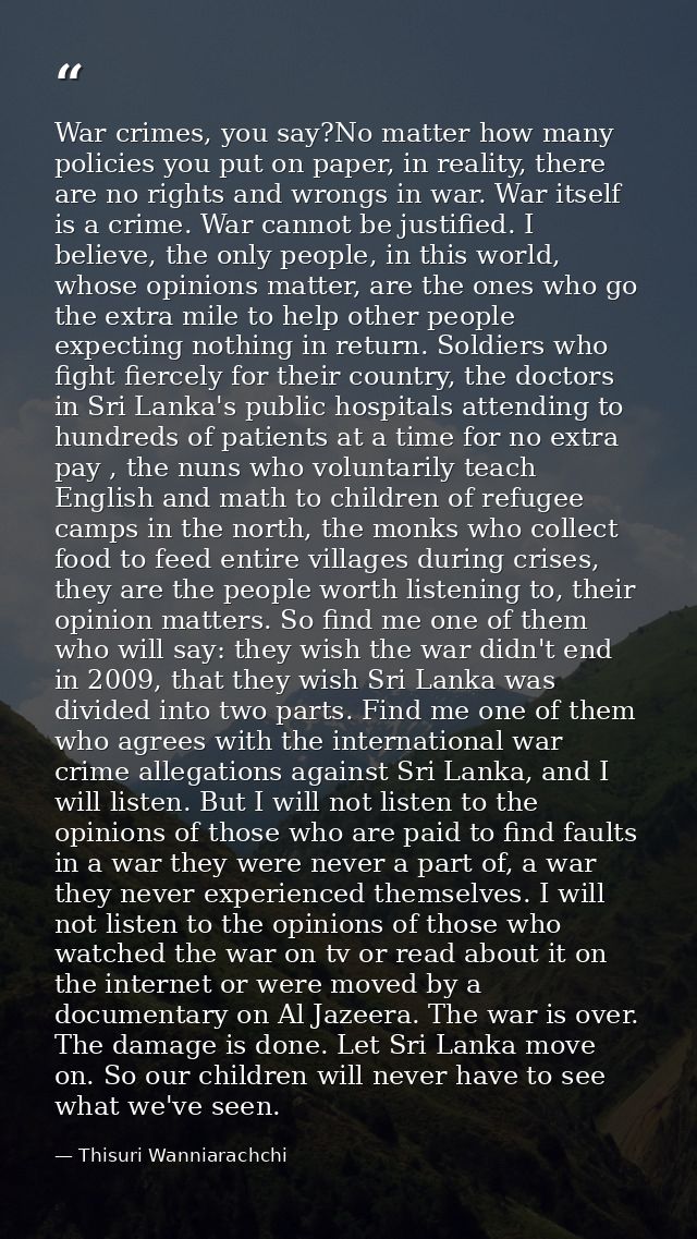 War crimes, you say?No matter how many policies you put on paper, in reality, there are no rights and wrongs in war. War — Thisuri Wanniarachchi
