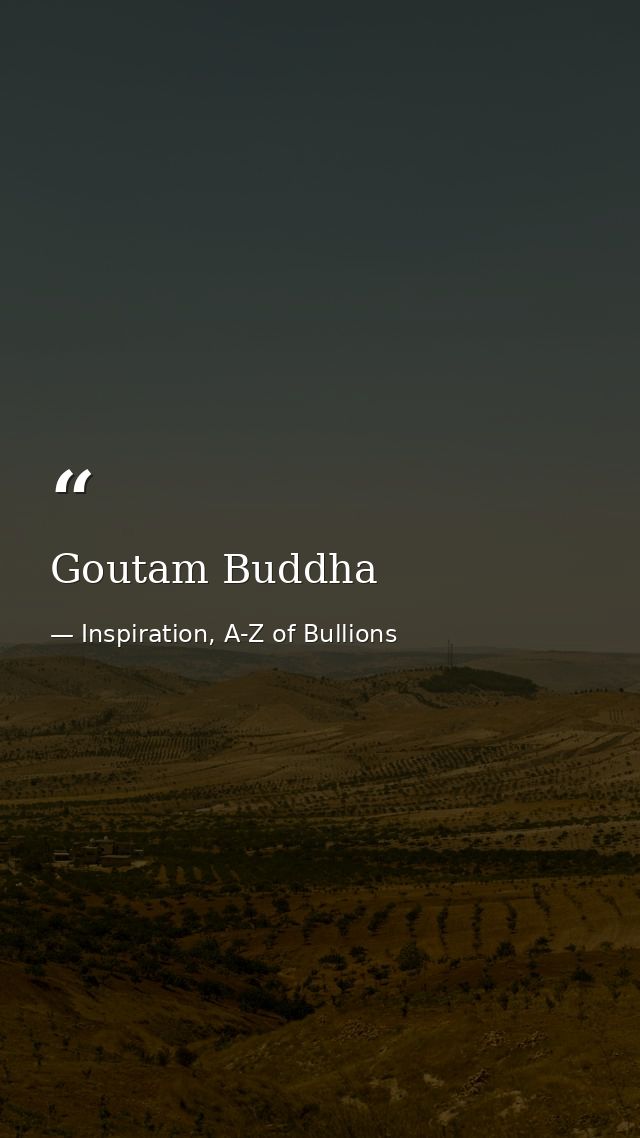 Goutam Buddha — Inspiration, A-Z of Bullions