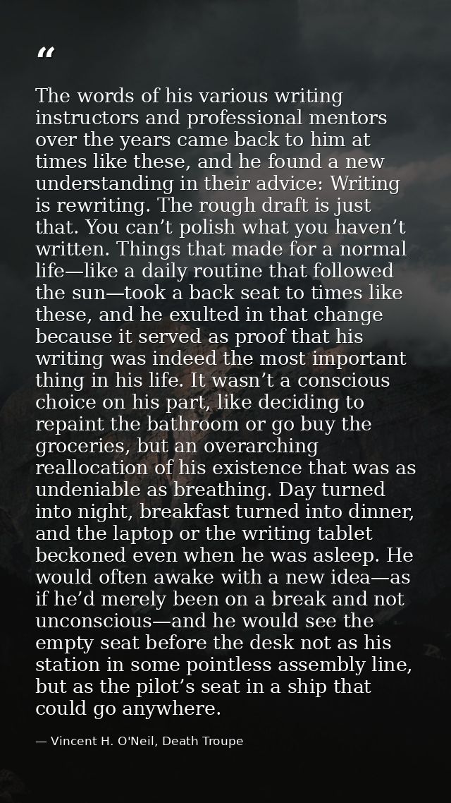 The words of his various writing instructors and professional mentors over the years came back to him at times like thes — Vincent H. O'Neil, Death Troupe
