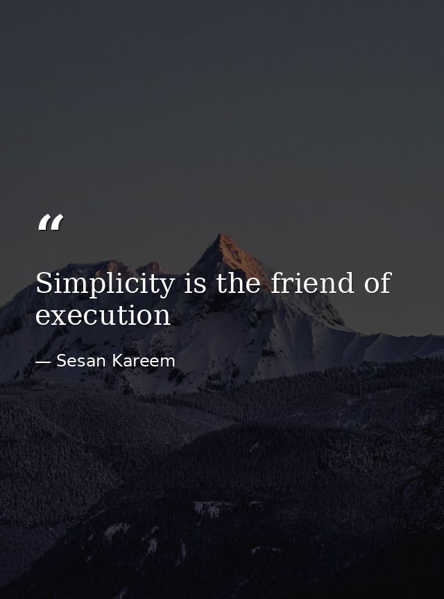 Simplicity is the friend of execution — Sesan Kareem