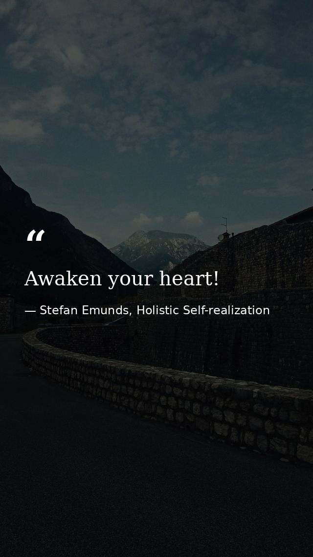 Awaken your heart! — Stefan Emunds, Holistic Self-realization