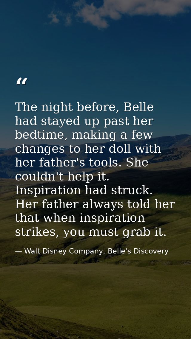 The night before, Belle had stayed up past her bedtime, making a few changes to her doll with her father's tools. She co — Walt Disney Company, Belle's Discovery