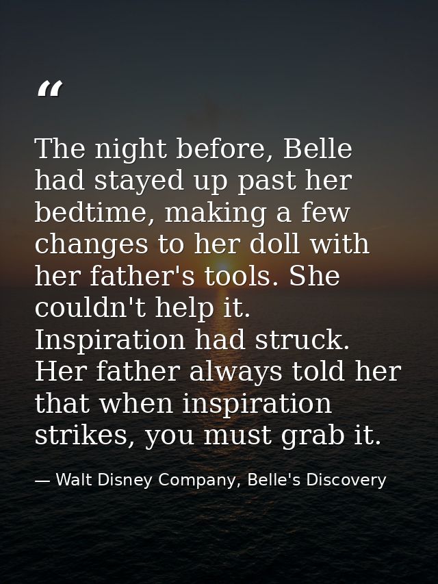 The night before, Belle had stayed up past her bedtime, making a few changes to her doll with her father's tools. She co — Walt Disney Company, Belle's Discovery