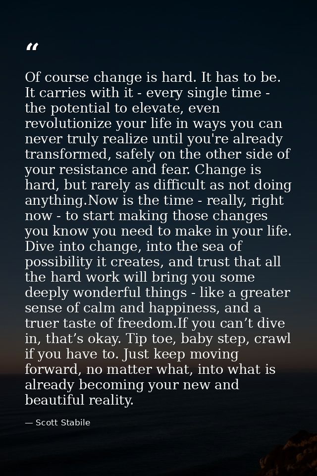 Of course change is hard. It has to be. It carries with it - every single time - the potential to elevate, even revoluti — Scott Stabile