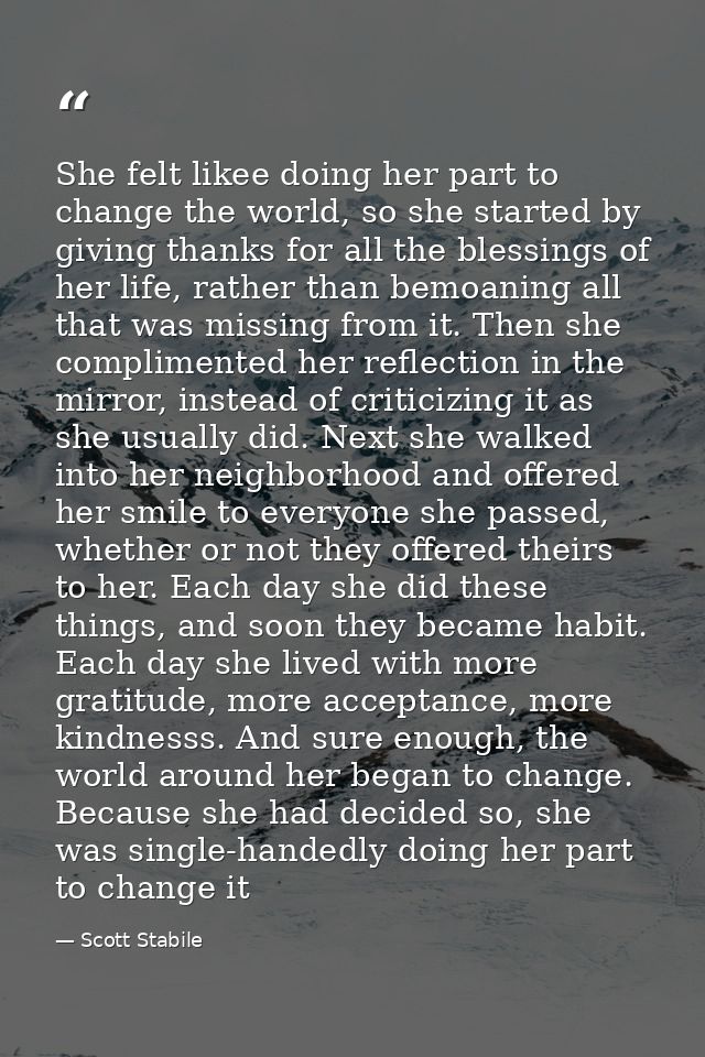 She felt likee doing her part to change the world, so she started by giving thanks for all the blessings of her life, ra — Scott Stabile