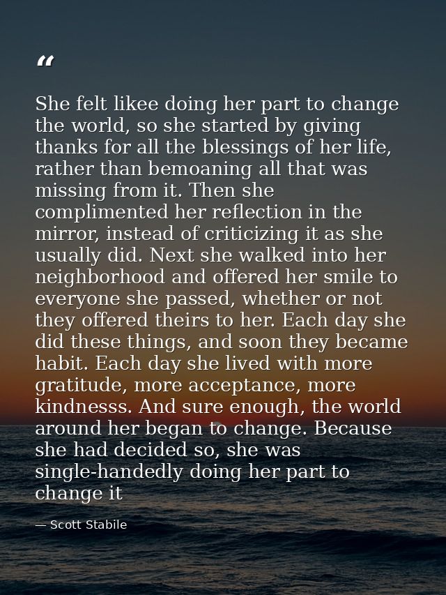 She felt likee doing her part to change the world, so she started by giving thanks for all the blessings of her life, ra — Scott Stabile