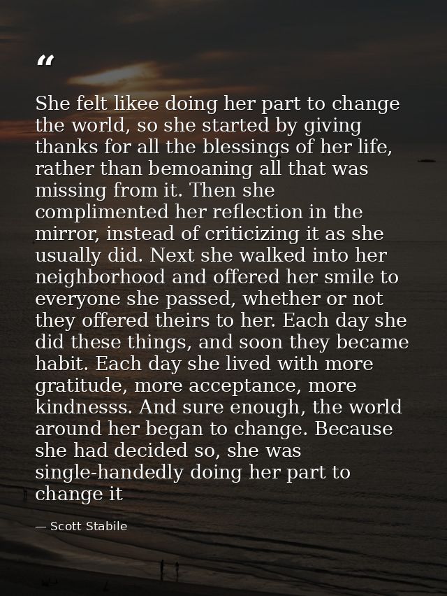 She felt likee doing her part to change the world, so she started by giving thanks for all the blessings of her life, ra — Scott Stabile