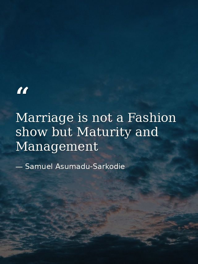 Marriage is not a Fashion show but Maturity and Management — Samuel Asumadu-Sarkodie