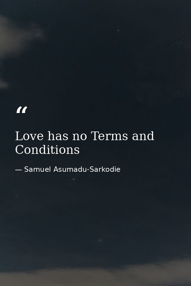 Love has no Terms and Conditions — Samuel Asumadu-Sarkodie