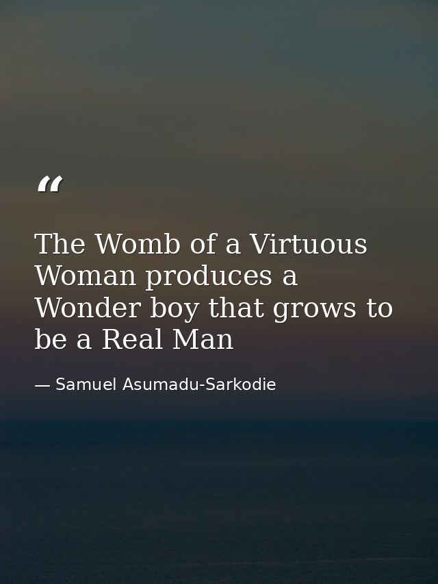 The Womb of a Virtuous Woman produces a Wonder boy that grows to be a Real Man — Samuel Asumadu-Sarkodie