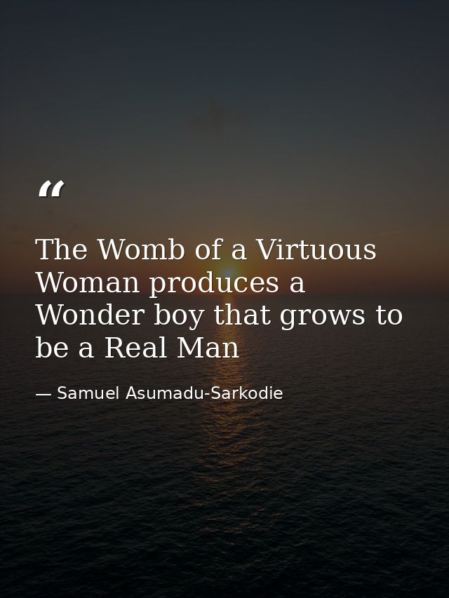 The Womb of a Virtuous Woman produces a Wonder boy that grows to be a Real Man — Samuel Asumadu-Sarkodie