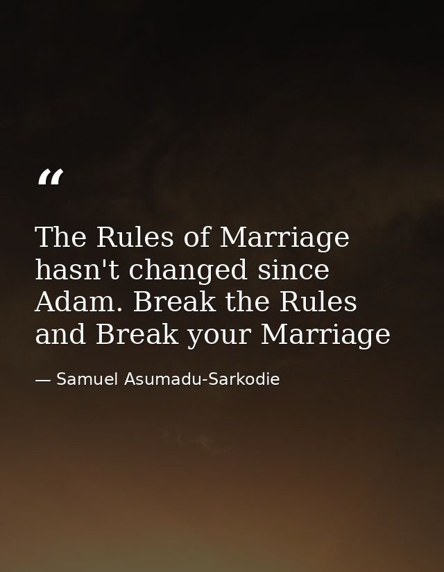 The Rules of Marriage hasn't changed since Adam. Break the Rules and Break your Marriage — Samuel Asumadu-Sarkodie