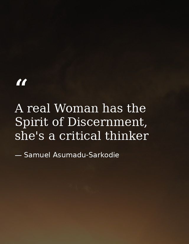 A real Woman has the Spirit of Discernment, she's a critical thinker — Samuel Asumadu-Sarkodie
