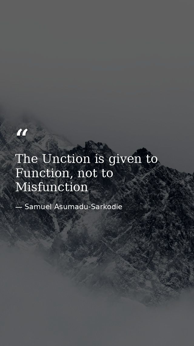 The Unction is given to Function, not to Misfunction — Samuel Asumadu-Sarkodie