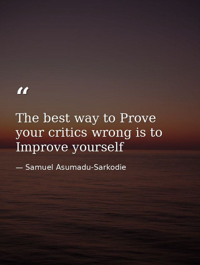 The best way to Prove your critics wrong is to Improve yourself — Samuel Asumadu-Sarkodie