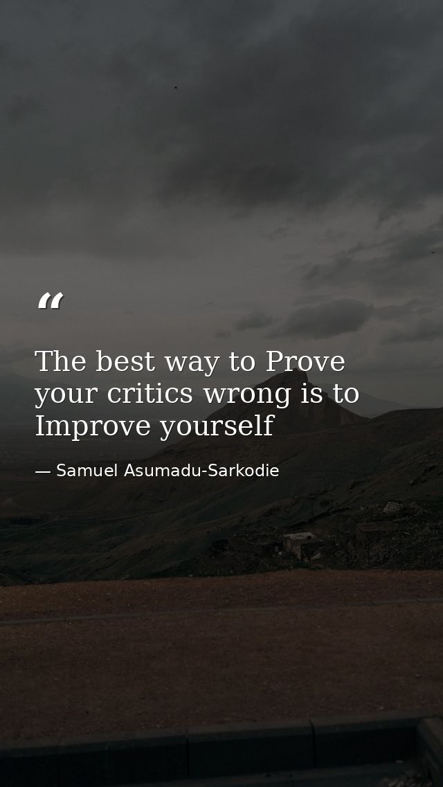 The best way to Prove your critics wrong is to Improve yourself — Samuel Asumadu-Sarkodie