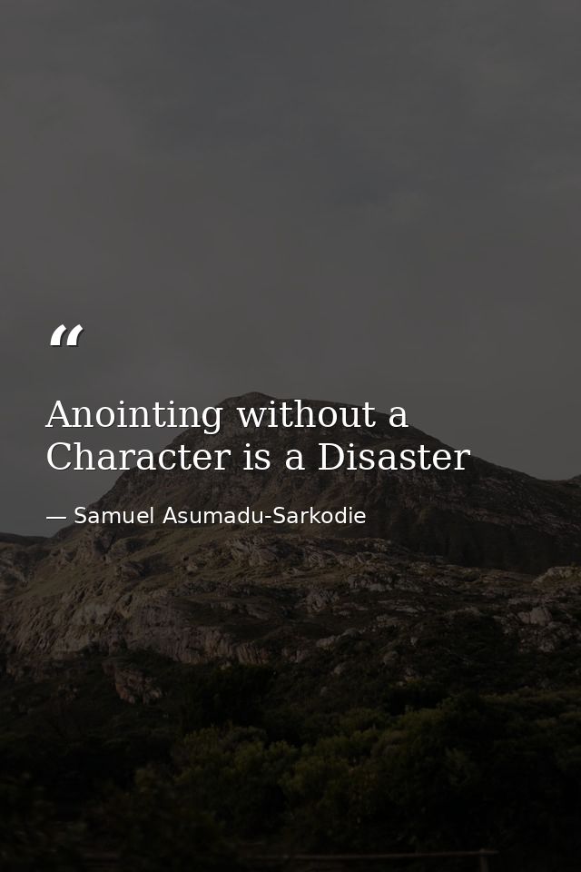 Anointing without a Character is a Disaster — Samuel Asumadu-Sarkodie