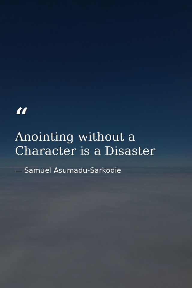 Anointing without a Character is a Disaster — Samuel Asumadu-Sarkodie