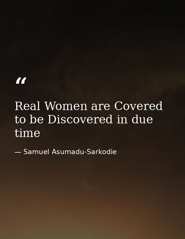 Real Women are Covered to be Discovered in due time — Samuel Asumadu-Sarkodie