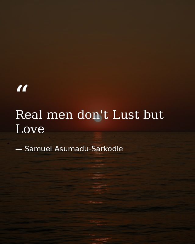Real men don't Lust but Love — Samuel Asumadu-Sarkodie