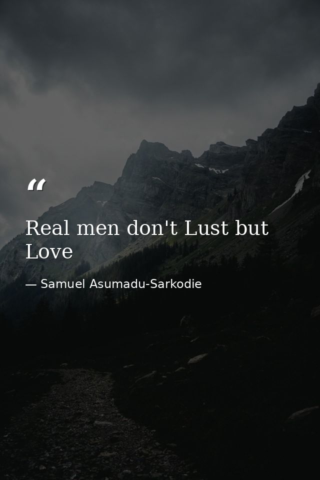 Real men don't Lust but Love — Samuel Asumadu-Sarkodie