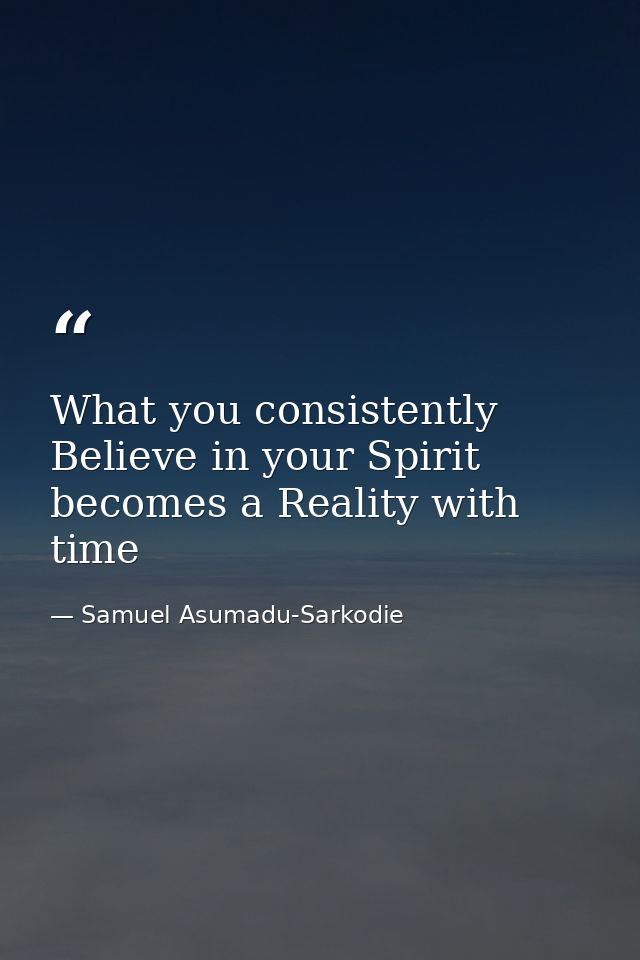 What you consistently Believe in your Spirit becomes a Reality with time — Samuel Asumadu-Sarkodie