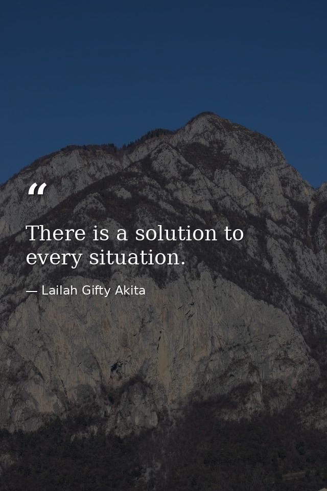 There is a solution to every situation. — Lailah Gifty Akita