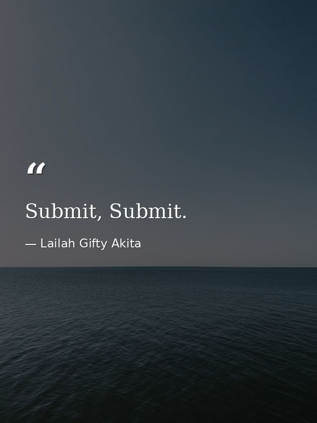 Submit, Submit. — Lailah Gifty Akita