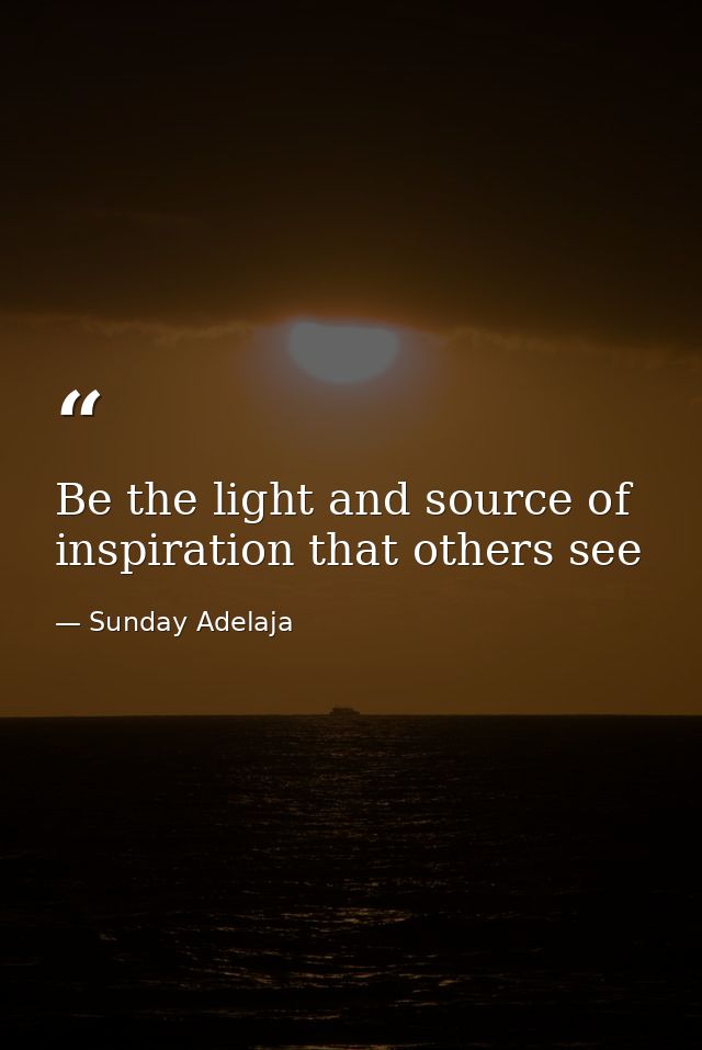 Be the light and source of inspiration that others see — Sunday Adelaja