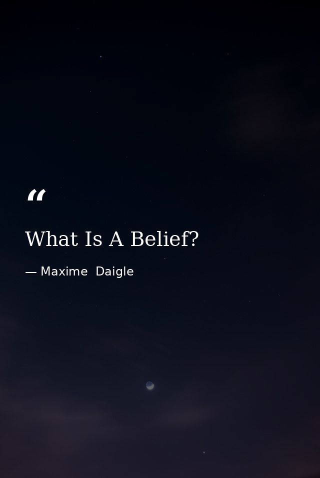 What Is A Belief? — Maxime  Daigle