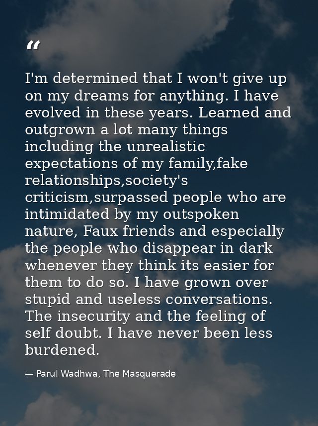 I'm determined that I won't give up on my dreams for anything. I have evolved in these years. Learned and outgrown a lot — Parul Wadhwa, The Masquerade