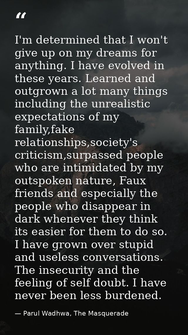 I'm determined that I won't give up on my dreams for anything. I have evolved in these years. Learned and outgrown a lot — Parul Wadhwa, The Masquerade