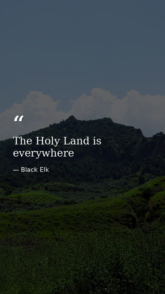The Holy Land is everywhere — Black Elk