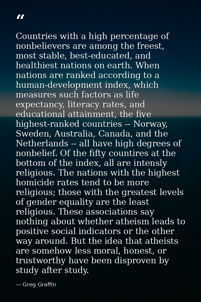 Countries with a high percentage of nonbelievers are among the freest, most stable, best-educated, and healthiest nation — Greg Graffin