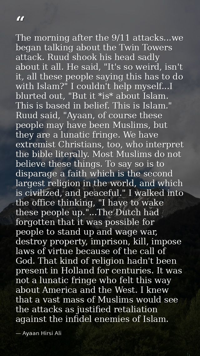 The morning after the 9/11 attacks...we began talking about the Twin Towers attack. Ruud shook his head sadly about it a — Ayaan Hirsi Ali