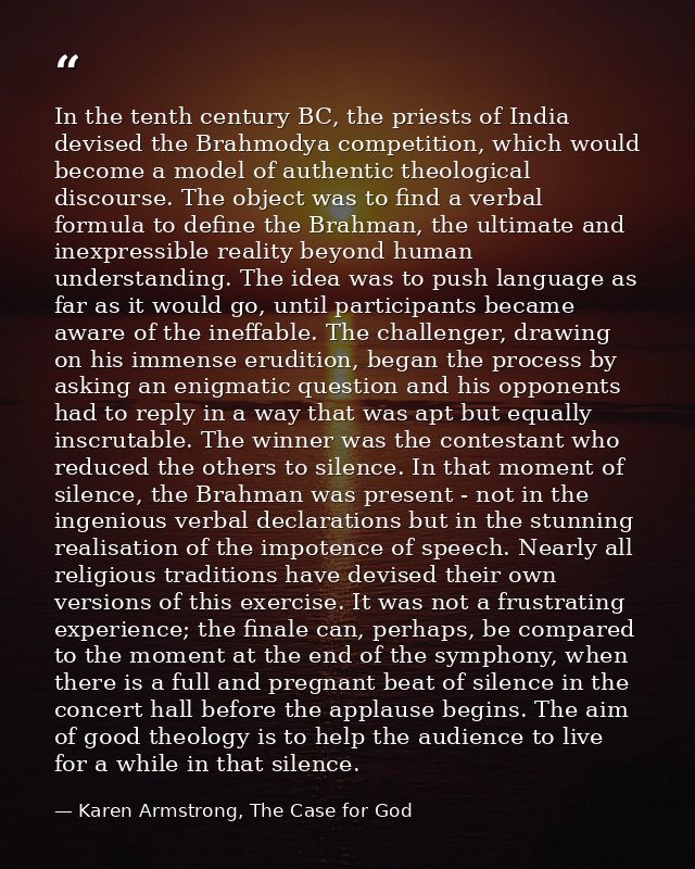 In the tenth century BC, the priests of India devised the Brahmodya competition, which would become a model of authentic — Karen Armstrong, The Case for God