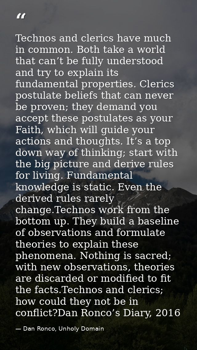 Technos and clerics have much in common. Both take a world that can’t be fully understood and try to explain its fundame — Dan Ronco, Unholy Domain