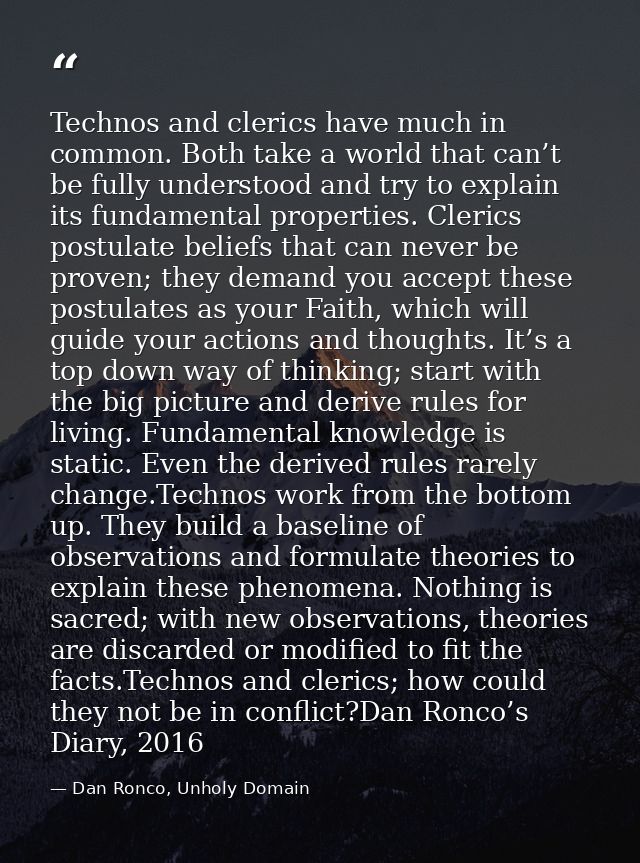 Technos and clerics have much in common. Both take a world that can’t be fully understood and try to explain its fundame — Dan Ronco, Unholy Domain
